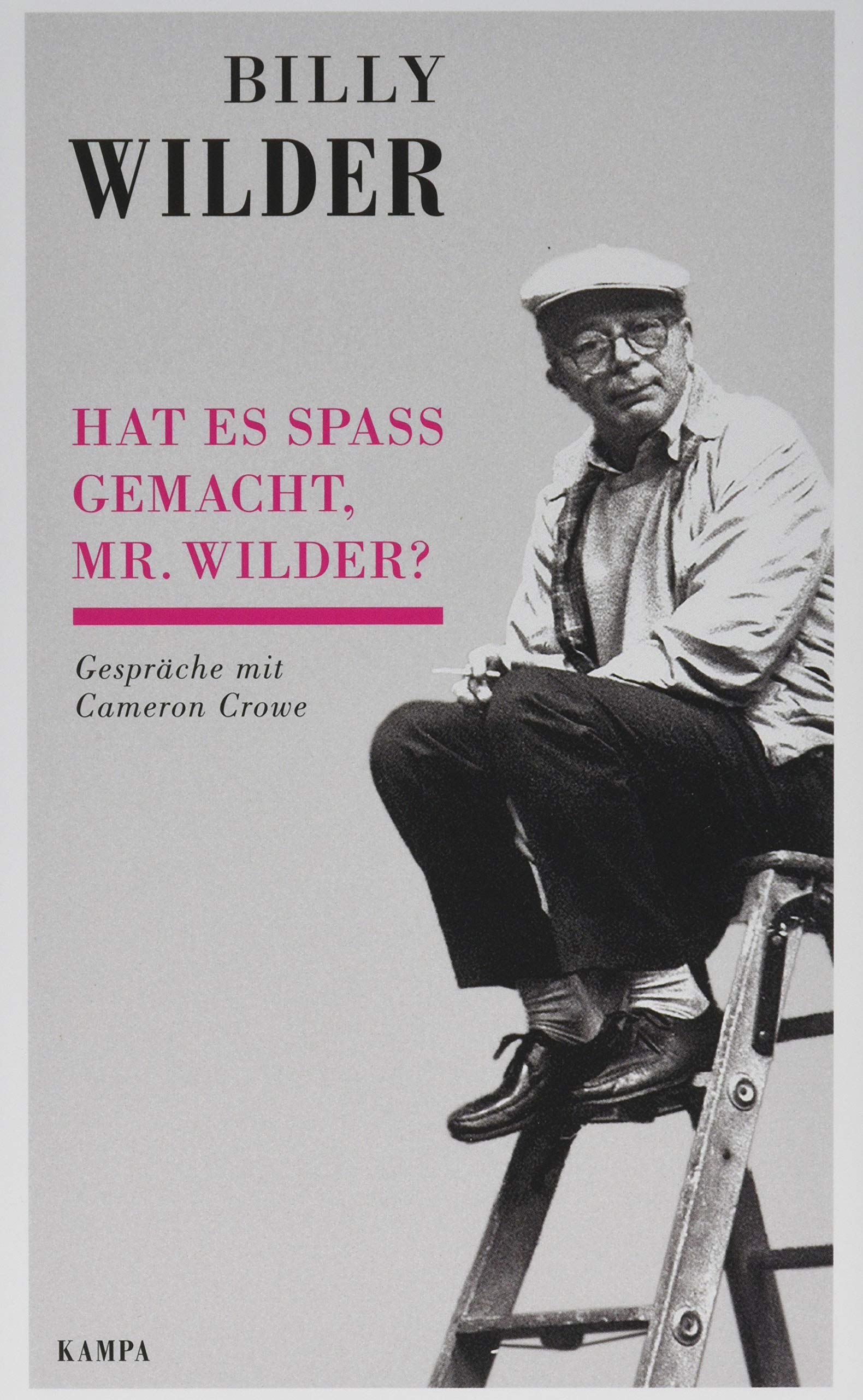 Hat es Spass gemacht, Mr. Wilder?: Gespräche mit Cameron Crowe