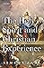 The Holy Spirit and Christian Experience by Simeon Zahl