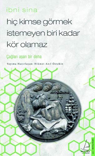 Hiç Kimse Görmek İstemeyen Biri Kadar Kör Olamaz - İbni Sina: Çağları Aşan Bir Deha (Paperback)