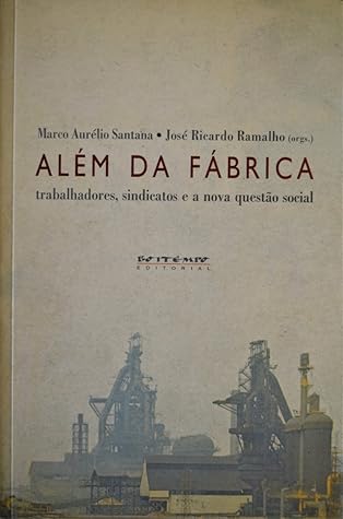 Além da Fábrica: trabalhadores, sindicatos e a nova questão social by