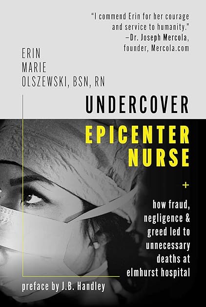 Undercover Epicenter Nurse: How Fraud, Negligence, and Greed Led to Unnecessary Deaths at Elmhurst Hospital
