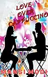 LOVE OVER CAPPUCCINO by Mansi Modi