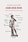 AGELESS MAN 2020: How to Cure and Prevent Diseases of Aging