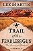 Trail of the Fearless Gun (...