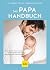 Das Papa-Handbuch: Alles, was Sie wissen müssen zu Schwangerschaft, Geburt und dem ersten Jahr zu dritt (GU Vater werden) (German Edition)