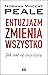 Entuzjazm zmienia wszystko. Jak stać się zwycięzcą