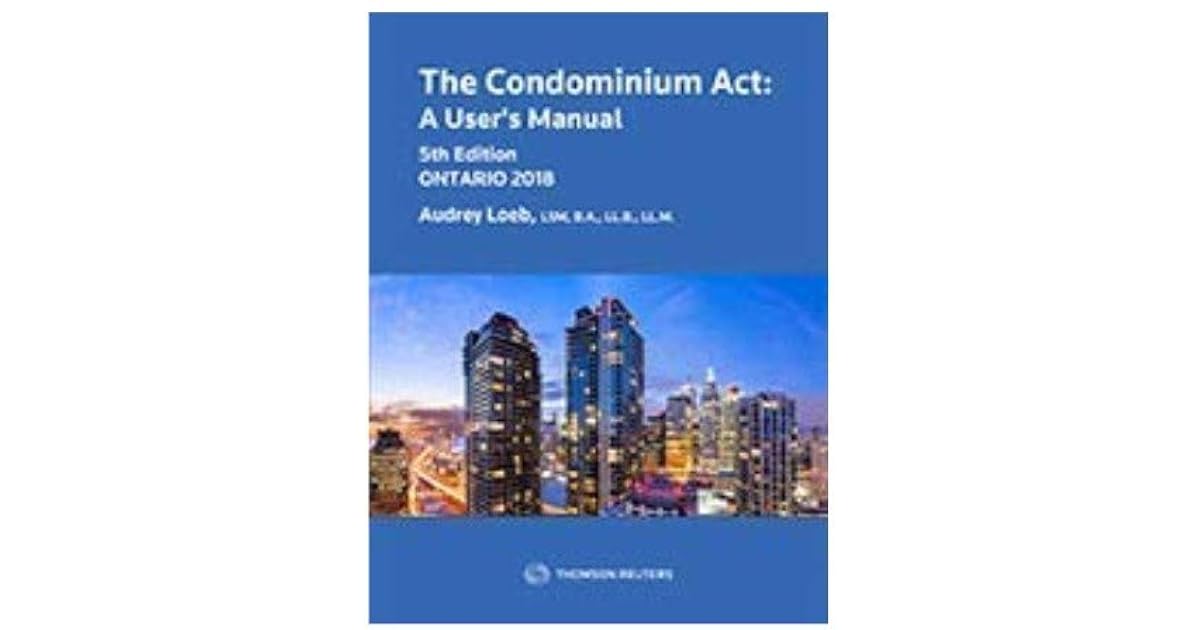 The Condominium Act A User's Manual, 5th Edition by Audrey Loeb