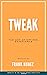 Tweak: The Art of Optimal Experience