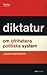 Diktatur - om ofrihetens politiska system