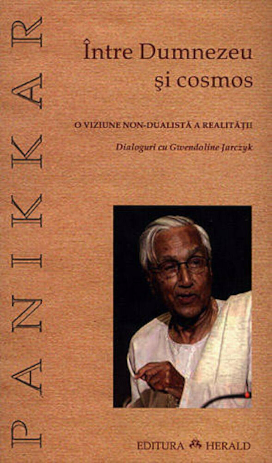 Între Dumnezeu şi cosmos: o viziune non-dualistă a realităţii. Dialoguri cu Gwendoline Jarczyk (Paperback)