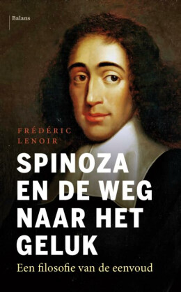 Spinoza en de weg naar het geluk - Een filosofie van de eenvoud