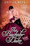 The Bachelor Duke by Cecilia Rene