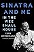 Sinatra and Me: In the Wee Small Hours (A Gift for Frank Sinatra Fans)