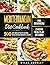 Mediterranean Diet Cookbook for Beginners: 500 Quick and Easy Mouth-watering Recipes that Busy and Novice Can Cook - 2 Weeks Meal Plan Included