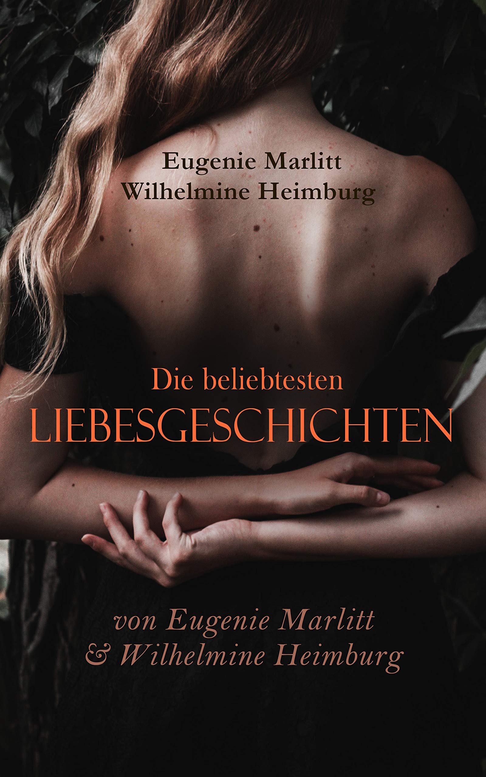 Die beliebtesten Liebesgeschichten von Eugenie Marlitt & Wilhelmine Heimburg (German Edition)