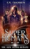 Super Humans (The New Super Humans #1)