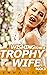 Wishing to be a Trophy Wife...