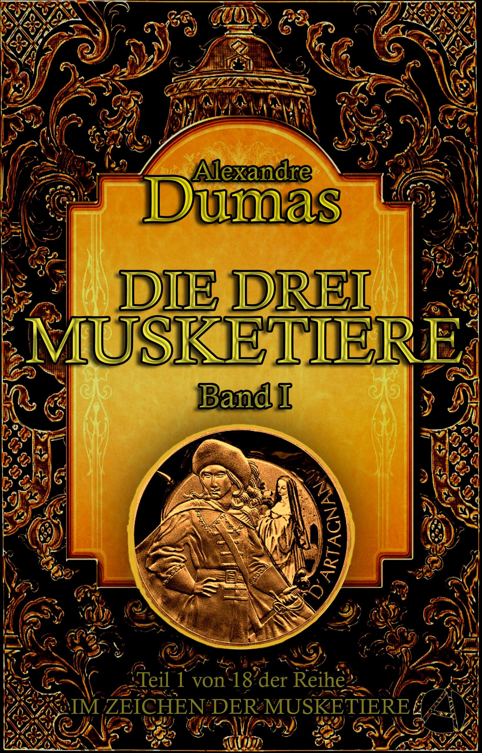 Die drei Musketiere. Band I: Historischer Roman in vier Bänden (Im Zeichen der Musketiere 1) (German Edition)