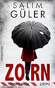 Zorn - Tatort Köln: Krimi (Köln Krimi 16)