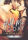 Hold Me Today by Maria Luis