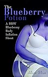 The Blueberry Potion: A BBW Blueberry Body Inflation Erotic Short