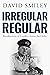 Irregular Regular: Recollec...