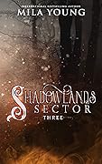 Shadowlands Sector, Three (Shadowlands Sector, #3) 