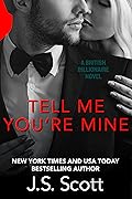 Tell Me You're Mine (The British Billionaires #1)