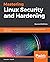 Mastering Linux Security and Hardening: Protect Your Linux Systems from Intruders, Malware Attacks, and Other Threats