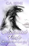 Desecrated Flesh by C.A. Rene
