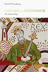 Edward the Confessor: The Sainted King