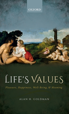 Life's Values: Pleasure, Happiness, Well-Being, and Meaning (Hardcover)