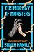 A Cosmology of Monsters