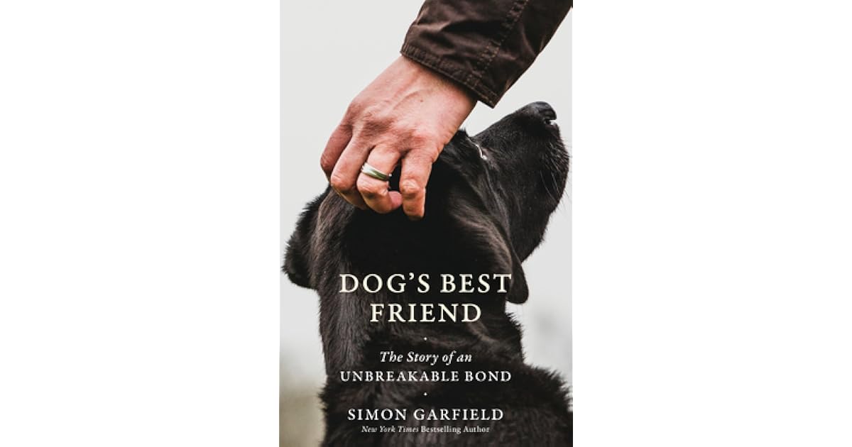 Dog's Best Friend: The Story of an Unbreakable Bond by Simon Garfield