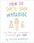 How to Date Your Wardrobe by Heather Newberger How to Date Your Wardrobe by Heather Newberger