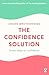 The Confidence Solution: Seven Steps to Confidence
