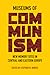 Museums of Communism: New M...