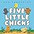 Five Little Chicks: An Easter And Springtime Book For Kids
