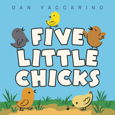 Five Little Chicks: An Easter And Springtime Book For Kids (Board Book)