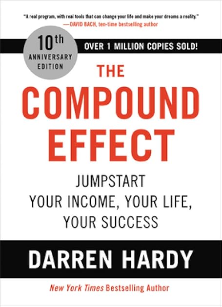 The Compound Effect: Jumpstart Your Income, Your Life, Your Success
