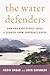 The Water Defenders: How Or...