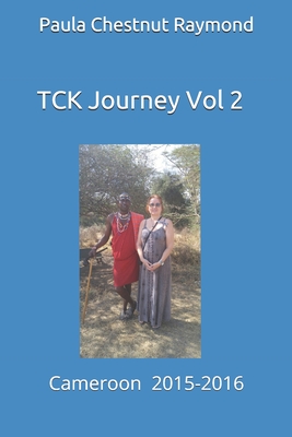 TCK Journey Vol 2: Cameroon: 2015-2016 (TCK Journey B&W Vol 10)