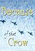 Because of that Crow