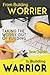 From Building WORRIER to Building WARRIOR: Taking the WORRY out of Building