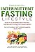 Intermittent Fasting Lifestyle: 2 Manuscripts in 1- How to do Intermittent Fasting- The Proven System for Losing Weight+The Ketogenic Diet for Beginners, Meal Prep