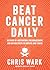 Beat Cancer Daily: 365 Days...