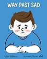 Way Past Sad by Hallee Adelman