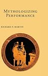 Mythologizing Performance Mythologizing Performance