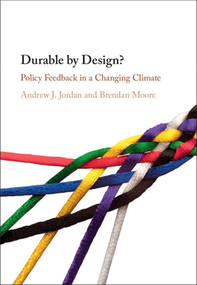Durable by Design?: Policy Feedback in a Changing Climate (Hardcover)
