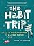The Habit Trip: A Fill-in-t...